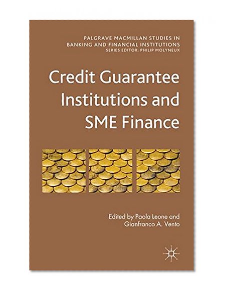 Book Cover Credit Guarantee Institutions and SME Finance (Palgrave Macmillan Studies in Banking and Financial Institutions)