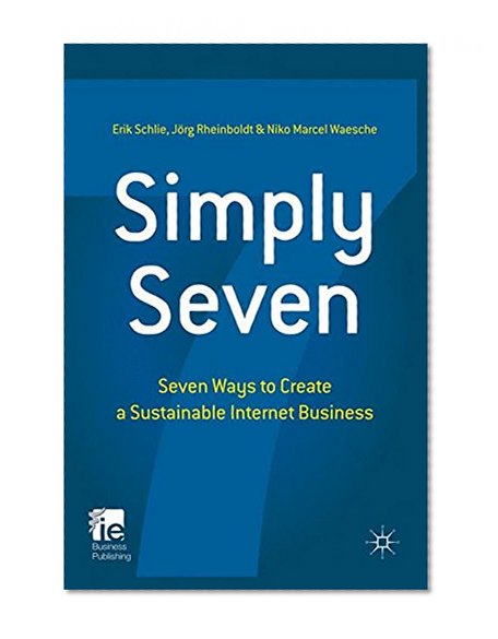 Book Cover Simply Seven: Seven Ways to Create a Sustainable Internet Business (IE Business Publishing)