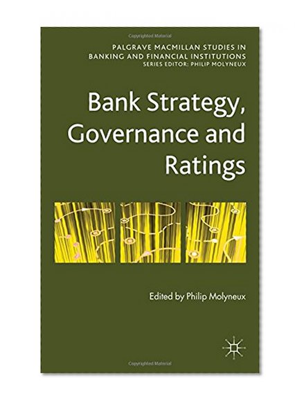Book Cover Bank Strategy, Governance and Ratings (Palgrave Macmillan Studies in Banking and Financial Institutions)