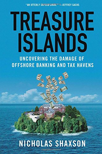 Book Cover Treasure Islands: Uncovering the Damage of Offshore Banking and Tax Havens