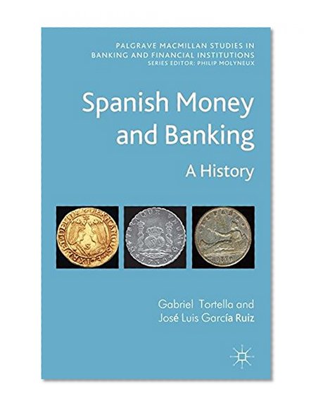 Book Cover Spanish Money and Banking: A History (Palgrave MacMillan Studies in Banking and Financial Institut)