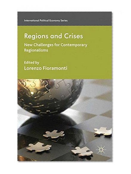Book Cover Regions and Crises: New Challenges for Contemporary Regionalisms (International Political Economy)