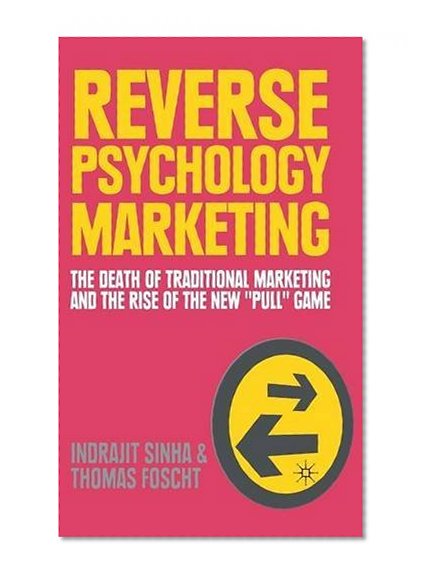 Book Cover Reverse Psychology Marketing: The Death of Traditional Marketing and the Rise of the New 