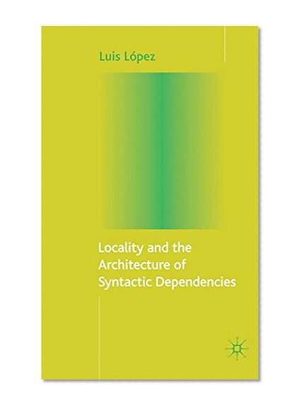 Book Cover Locality and the Architecture of Syntactic Dependencies