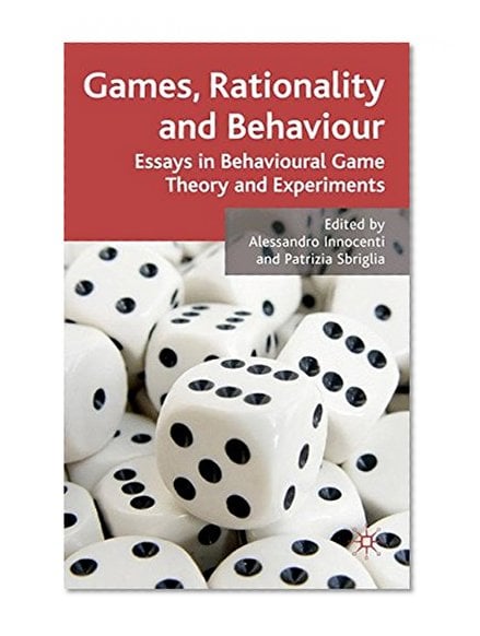 Book Cover Games, Rationality and Behaviour: Essays on Behavioural Game Theory and Experiments