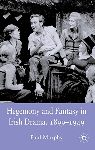 Book Cover Hegemony and Fantasy in Irish Drama, 1899-1949