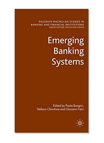 Book Cover Emerging Banking Systems (Palgrave Macmillan Studies in Banking and Financial Institutions)