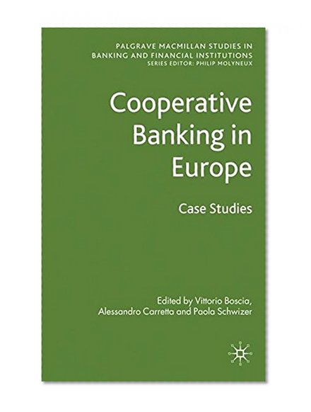Book Cover Cooperative Banking in Europe: Case Studies (Palgrave MacMillan Studies in Banking and Financial Institutions)