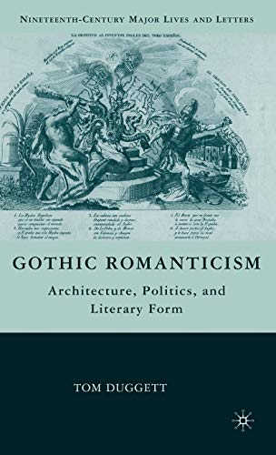 Book Cover Gothic Romanticism: Architecture, Politics, and Literary Form (Nineteenth-Century Major Lives and Letters)