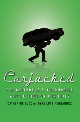 Book Cover Carjacked: The Culture of the Automobile and Its Effect on Our Lives