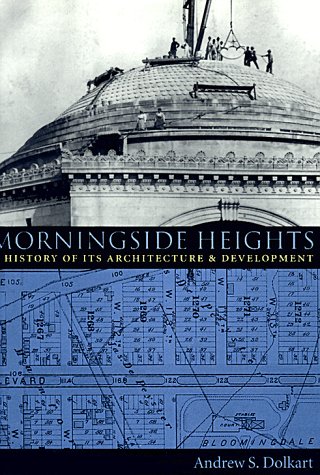 Book Cover Morningside Heights: A History of Its Architecture & Development