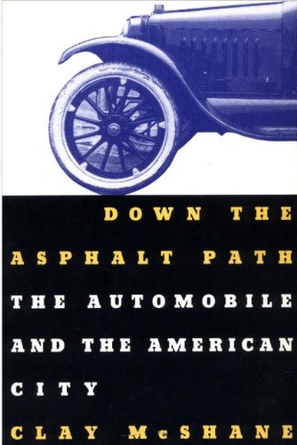 Book Cover Down the Asphalt Path: The Automobile and the American City (Columbia History of Urban Life)