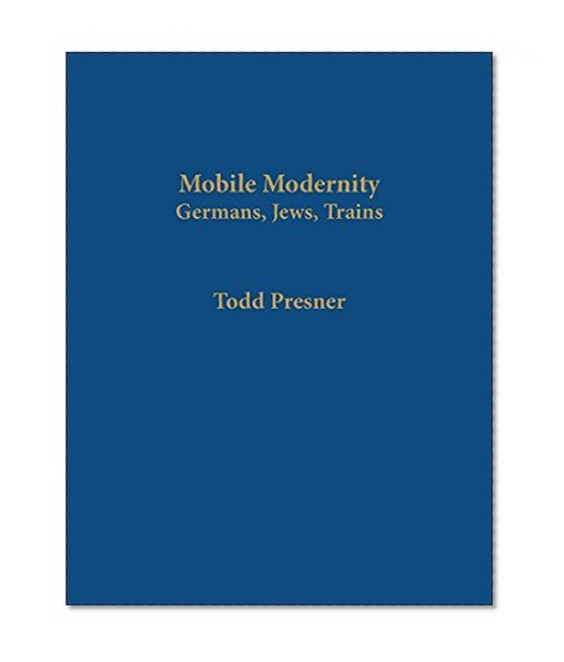 Book Cover Mobile Modernity: Germans, Jews, Trains