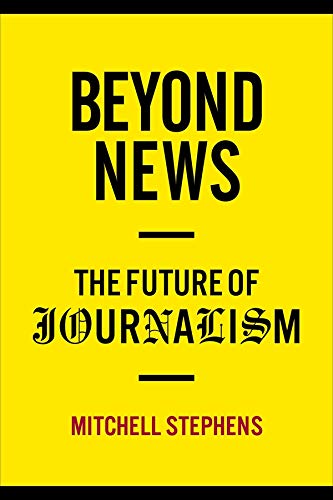 Book Cover Beyond News: The Future of Journalism (Columbia Journalism Review Books)