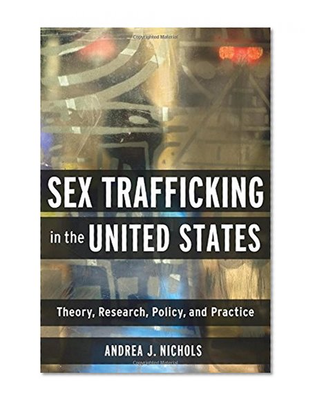 Book Cover Sex Trafficking in the United States: Theory, Research, Policy, and Practice