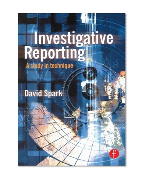 Book Cover Investigative Reporting: A study in technique (Journalism Media Manual,)