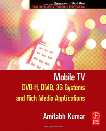 Book Cover Mobile TV: DVB-H, DMB, 3G Systems and Rich Media Applications
