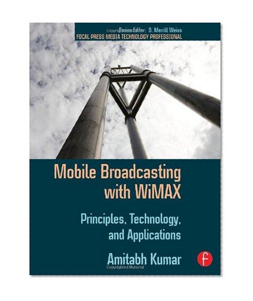Book Cover Mobile Broadcasting with WiMAX: Principles, Technology, and Applications (Focal Press Media Technology Professional Series)