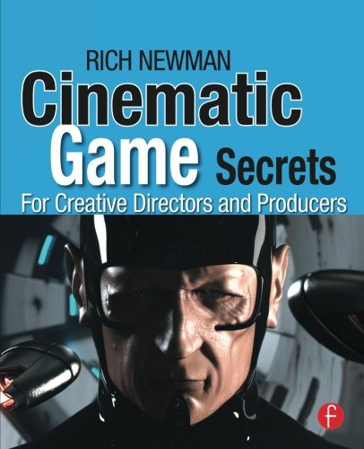 Book Cover Cinematic Game Secrets for Creative Directors and Producers: Inspired Techniques From Industry Legends
