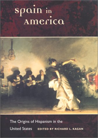 Book Cover Spain in America: The Origins of Hispanism in the United States (Hispanisms)