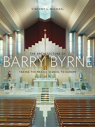 Book Cover The Architecture of Barry Byrne: Taking the Prairie School to Europe