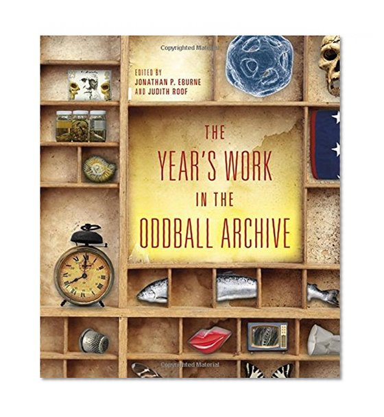 Book Cover The Year's Work in the Oddball Archive (The Year's Work: Studies in Fan Culture and Cultural Theory)