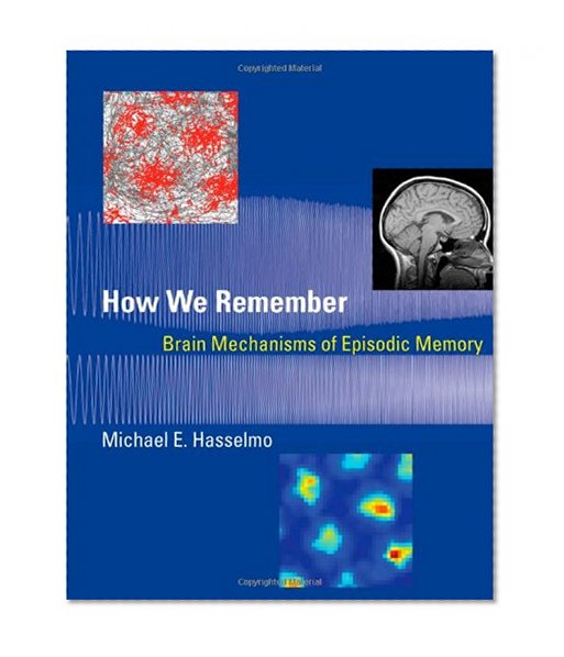 Book Cover How We Remember: Brain Mechanisms of Episodic Memory