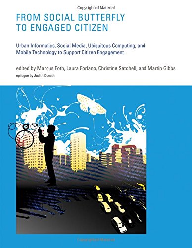 Book Cover From Social Butterfly to Engaged Citizen: Urban Informatics, Social Media, Ubiquitous Computing, and Mobile Technology to                 Support Citizen Engagement