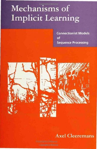 Book Cover Mechanisms of Implicit Learning: Connectionist Models of Sequence Processing