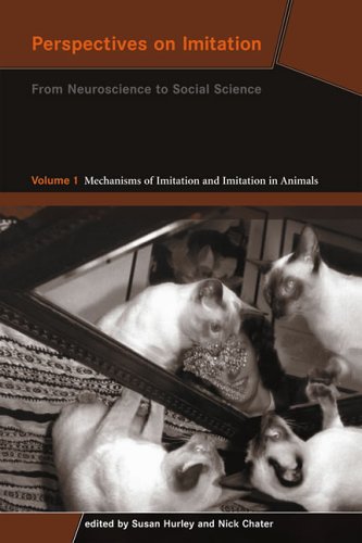 Book Cover Perspectives on Imitation: From Neuroscience to Social Science - Volume 1: Mechanisms of Imitation and Imitation in Animals (Social Neuroscience)