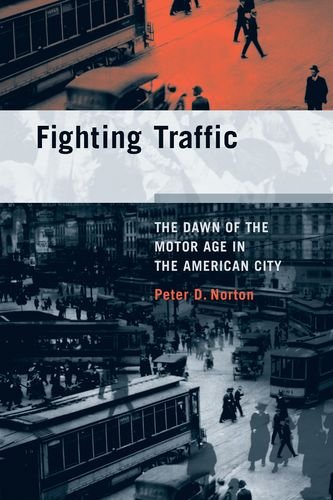Book Cover Fighting Traffic: The Dawn of the Motor Age in the American City (Inside Technology)