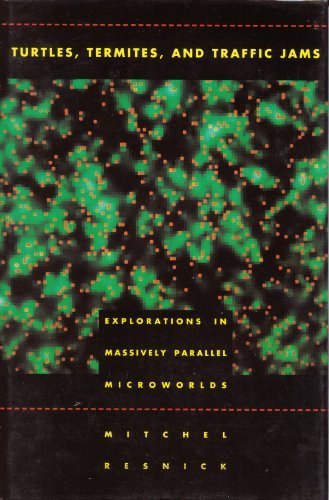 Book Cover Turtles, Termites, and Traffic Jams: Explorations in Massively Parallel Microworlds