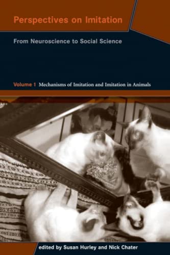 Book Cover Perspectives on Imitation, Volume 1: From Neuroscience to Social Science - Volume 1: Mechanisms of Imitation and Imitation in Animals (Social Neuroscience Series)