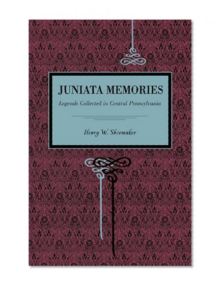 Book Cover Juniata Memories: Legends Collected in Central Pennsylvania