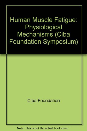 Book Cover Human Muscle Fatigue: Physiological Mechanisms (Ciba Foundation Symposium)