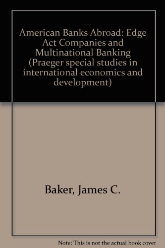 Book Cover American Banks Abroad; Edge Act Companies and Multinational Banking