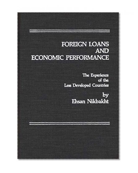 Book Cover Foreign Loans and Economic Performance: The Experience of the Less Developed Countries