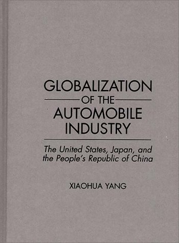 Book Cover Globalization of the Automobile Industry: The United States, Japan, and the People's Republic of China