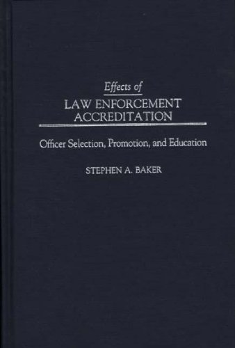 Book Cover Effects of Law Enforcement Accreditation: Officer Selection, Promotion, and Education