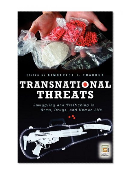Book Cover Transnational Threats: Smuggling and Trafficking in Arms, Drugs, and Human Life (Praeger Security International)