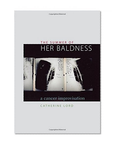 Book Cover The Summer of Her Baldness: A Cancer Improvisation (Constructs Series)