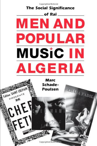 Book Cover Men and Popular Music in Algeria: The Social Significance of RaÃ¯ (Modern Middle East (Paperback))