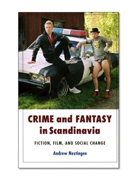 Book Cover Crime and Fantasy in Scandinavia: Fiction, Film, and Social Change