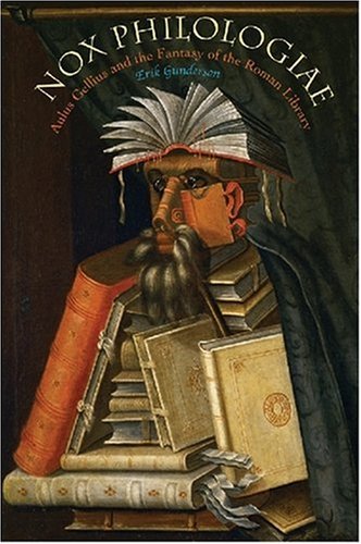 Book Cover Nox Philologiae: Aulus Gellius and the Fantasy of the Roman Library (Wisconsin Studies in Classics)