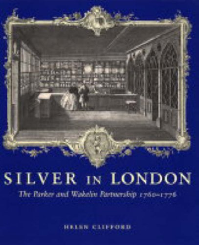 Book Cover Silver in London: The Parker and Wakelin Partnership, 1760â€“1776