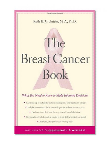 Book Cover The Breast Cancer Book: What You Need to Know to Make Informed Decisions (Yale University Press Health & Wellness)