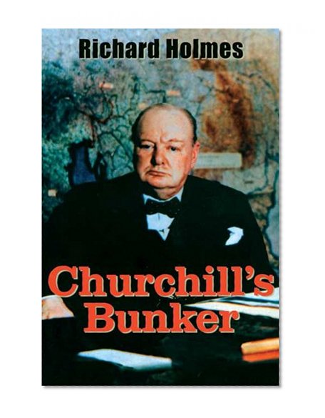 Book Cover Churchill's Bunker: The Cabinet War Rooms and the Culture of Secrecy in Wartime London