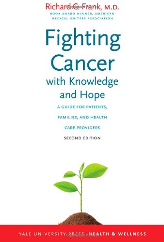 Book Cover Fighting Cancer with Knowledge and Hope: A Guide for Patients, Families, and Health Care Providers, Second Edition (Yale University Press Health & Wellness)