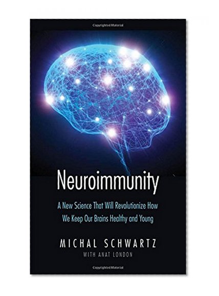 Book Cover Neuroimmunity: A New Science That Will Revolutionize How We Keep Our Brains Healthy and Young