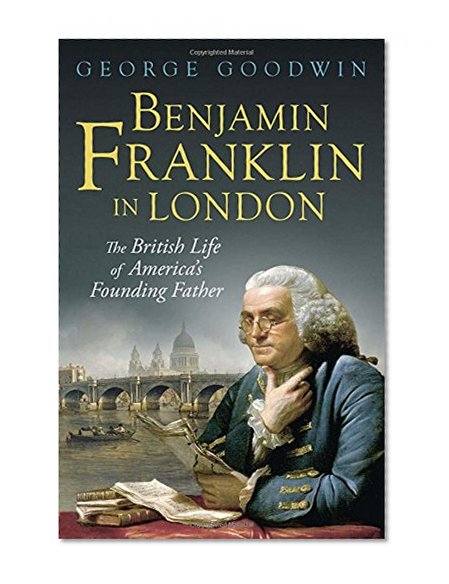 Book Cover Benjamin Franklin in London: The British Life of America's Founding Father (Lewis Walpole Series in Eighteenth-C)